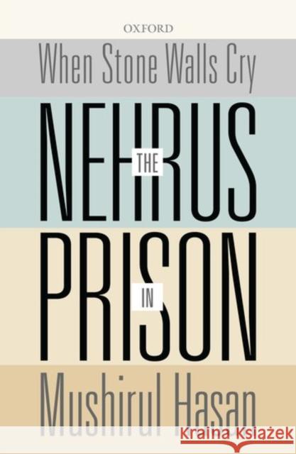 When Stone Walls Cry: The Nehrus in Prison Mushirul Hasan 9780199466894 Oxford University Press, USA - książka