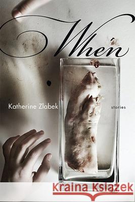 When: Stories Katherine Zlabek 9780814255469 Mad Creek Books - książka