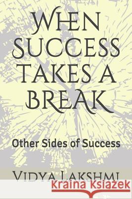 When Success takes a BREAK: Other Sides of Success Lakshmi, Vidya 9781720130703 Independently Published - książka