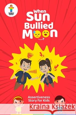 When Sun Bullied Moon: Assertiveness Story for Kids Arvind Danushkodi Pooja Subramanian 9789819438600 Rainbow Kiddies - książka