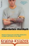When Surface Was Depth Michael Bracewell 9780306811302 Hachette Books