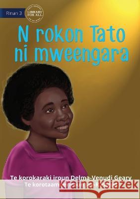 When Tato Came Home - N rokon Tato ni mweengara (Te Kiribati) Delma Venudi-Geary Jay-R Pagud 9781922835659 Library for All - książka