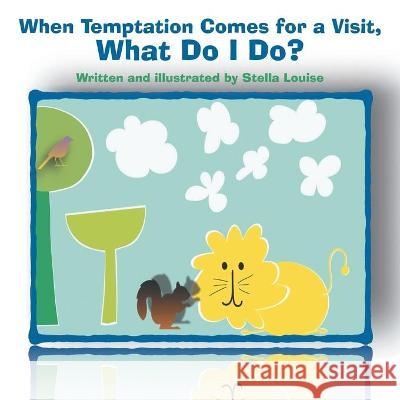When Temptation Comes for a Visit, What Do I Do? Stella Louise 9781664211360 WestBow Press - książka