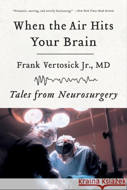 When the Air Hits Your Brain: Tales from Neurosurgery Frank, Jr. Vertosick 9780393330496 WW Norton & Co - książka