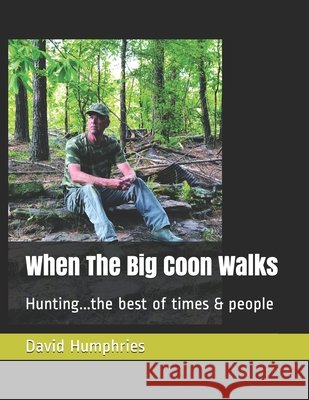 When The Big Coon Walks: Hunting..the best of times and people Humphries, David 9798690269777 Independently Published - książka