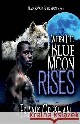 When the Blue Moon Rises Frank Gresham Renee Lamb 9781530035175 Createspace Independent Publishing Platform - książka
