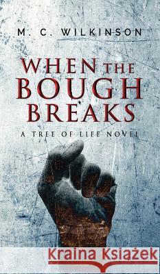 When the Bough Breaks M. C. Wilkinson 9781535610285 Wavecloud Corporation - książka