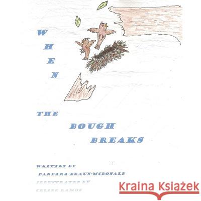 When the Bough Breaks: A Story For Children Suffering Natural Disasters Braun McDonald Aprn Lmhc, Barbara 9781478718895 Outskirts Press - książka