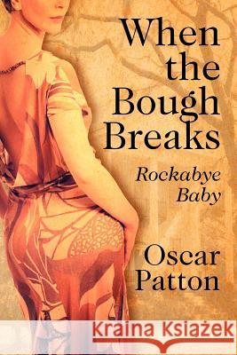 When the Bough Breaks: Rockabye Baby Patton, Oscar 9781432789374 Outskirts Press - książka