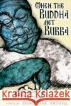 When the Buddha Met Bubba Richard Hartwell 9781596525276 Turner Trade