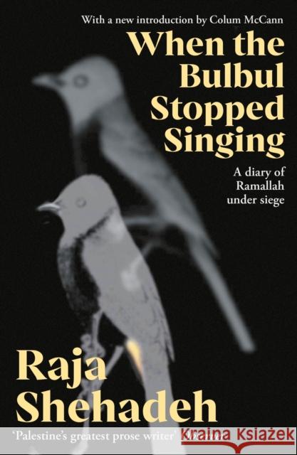 When The Bulbul Stopped Singing: A Diary of Ramallah under Siege Raja Shehadeh 9781805224822 Profile Books Ltd - książka