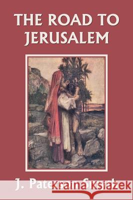 When the Christ Came-The Road to Jerusalem (Yesterday's Classics) J Paterson Smyth 9781633340336 Yesterday's Classics - książka