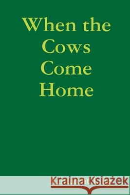 When the Cows Come Home Rehtafeht Lihp 9781794845336 Lulu.com - książka