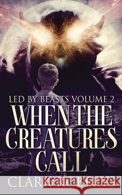 When The Creatures Call Clark Roberts 9784824108173 Next Chapter - książka