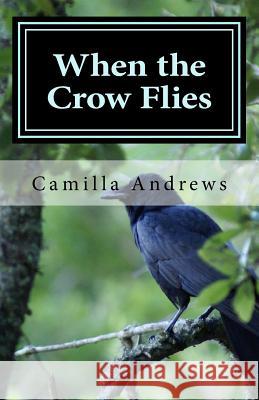 When the Crow Flies Camilla Andrews Helen Willson 9781533257970 Createspace Independent Publishing Platform - książka