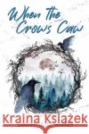 When the Crows Caw Samantha Lee Warner 9781800165540 Pegasus Elliot Mackenzie Publishers