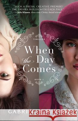 When the Day Comes Gabrielle Meyer 9780764240171 Bethany House Publishers - książka