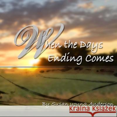 When The Days Ending Comes Young-Anderson, Susan 9781535052566 Createspace Independent Publishing Platform - książka