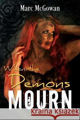 When The Demons Mourn Marc McGowan 9781977237170 Outskirts Press - książka