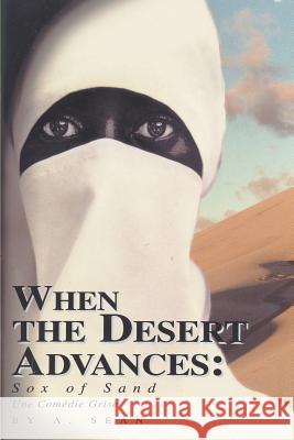 When the Desert Advances: Sox of Sand Sean, A. 9780595373468 iUniverse - książka