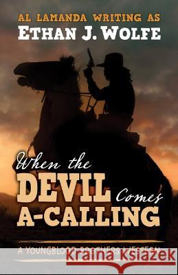 When the Devil Comes A-Calling Ethan J. Wolfe 9781432893996 Five Star Publishing - książka