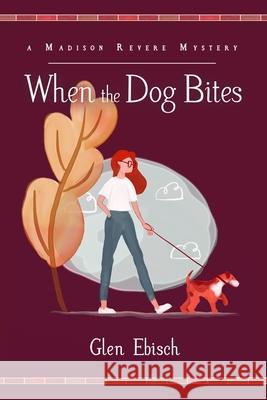 When the Dog Bites: A Madison Revere Mystery Glen Ebisch 9781946063946 Cozy Cat Press - książka