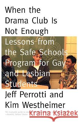 When the Drama Club is Not Enough: Lessons from the Safe Schools Program for Gay and Lesbian Students Jeff Perrotti Kim Westheimer 9780807031315 Beacon Press - książka