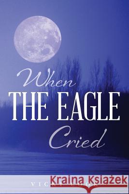 When The Eagle Cried Cook, Vicki 9780692507483 Vicki Cook - książka