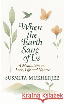 When the Earth Sang of Us Susmita Mukherjee 9789372136180 Bookleaf Publishing - książka