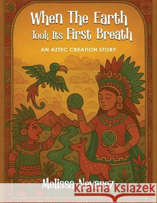 When The Earth Took Its First Breath Melissa Nevarez 9781806237982 Authors Point - książka