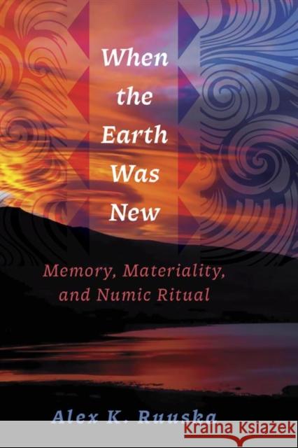 When the Earth Was New: Memory, Materiality, and Numic Ritual Alex K. Ruuska 9781647692346 University of Utah Press - książka
