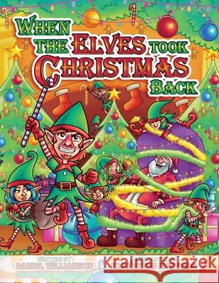 When the Elves took Christmas Back Daniel Williamson Kleverton Monteiro 9781913583187 Daniel Williamson - książka