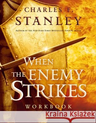 When the Enemy Strikes Workbook: The Keys to Winning Your Spiritual Battles Charles F. Stanley 9781418505899 Thomas Nelson Publishers - książka