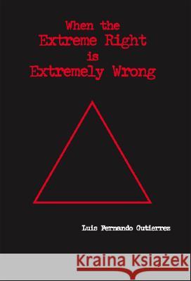When the Extreme Right is Extremely Wrong Luis Fernando Gutierrez 9781553691655 Trafford Publishing - książka