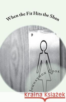 When the Fit Hits the Shan Johnathon Cook 9781719369299 Createspace Independent Publishing Platform - książka