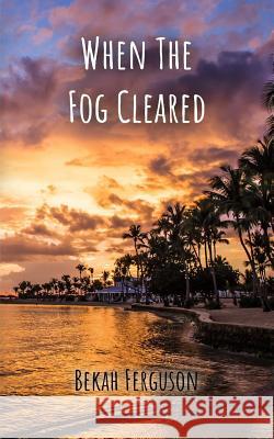 When The Fog Cleared Ferguson, Bekah 9780978204778 Rock of Ages Publishing House - książka