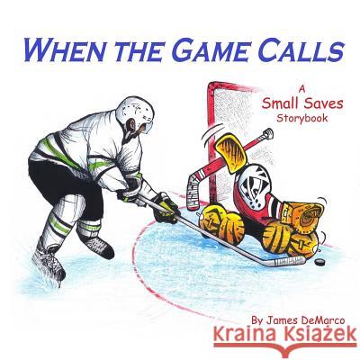 When the Game Calls: A Small Saves Storybook James DeMarco 9781543247879 Createspace Independent Publishing Platform - książka