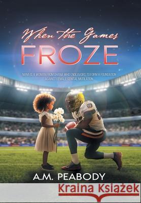 When The Games Froze A M Peabody 9781964488011 22 Literary Group LLC - książka