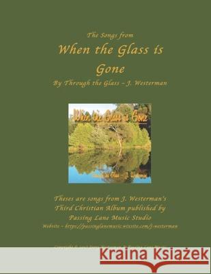 When the Glass is Gone: Through the Glass - J. Westerman Westerman, Jerry 9781979854870 Createspace Independent Publishing Platform - książka