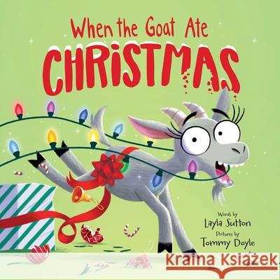 When the Goat Ate Christmas Layla Sutton Tommy Doyle 9781464230028 Sourcebooks Wonderland - książka