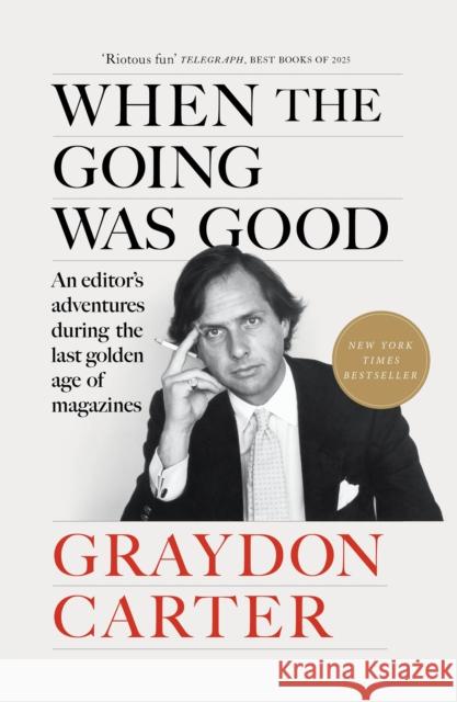 When the Going Was Good: An Editor's Adventures During the Last Golden Age of Magazines Graydon Carter 9781804711033 Atlantic Books - książka
