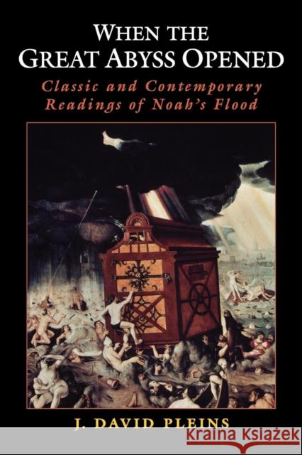 When the Great Abyss Opened: Classic and Contemporary Readings of Noah's Flood Pleins, J. David 9780199733637 Oxford University Press - książka