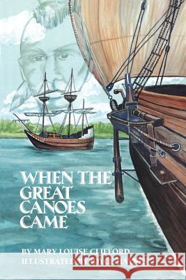 When the Great Canoes Came Clifford, Mary Louise 9781565546462 Pelican Publishing Company - książka