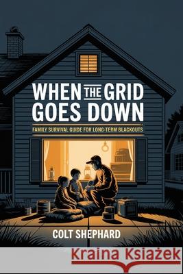 When The Grid Goes Down Colt Shephard 9781998545247 Telephasic Workshop, Ltd. Hawaii - książka