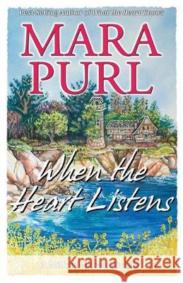 When the Heart Listens: Milford-Haven Novella Purl, Mara 9781936878802 Bellekeep Books, LLC - książka