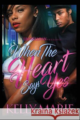 When The Heart Says Yes Kelly Marie 9781548382988 Createspace Independent Publishing Platform - książka