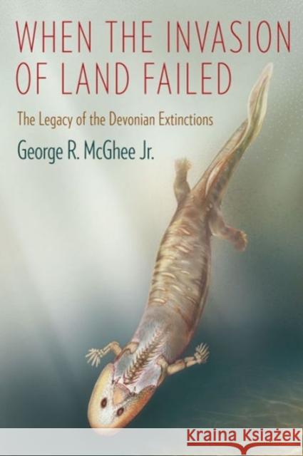 When the Invasion of Land Failed: The Legacy of the Devonian Extinctions McGhee, George 9780231160575  - książka