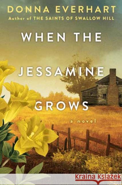 When the Jessamine Grows: A Captivating Historical Novel Perfect for Book Clubs Donna Everhart 9781496740700 Kensington Publishing - książka