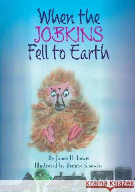 When the Jobkins Fell to Earth James H. Lewis 9781912969173 Libri Publishing - książka