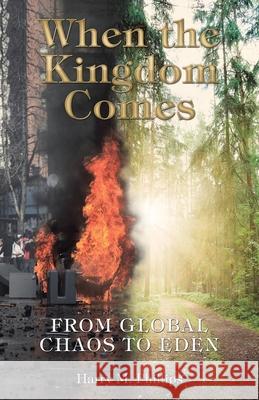 When the Kingdom Comes: From Global Chaos to Eden Harry M Phillips 9781973626947 WestBow Press - książka